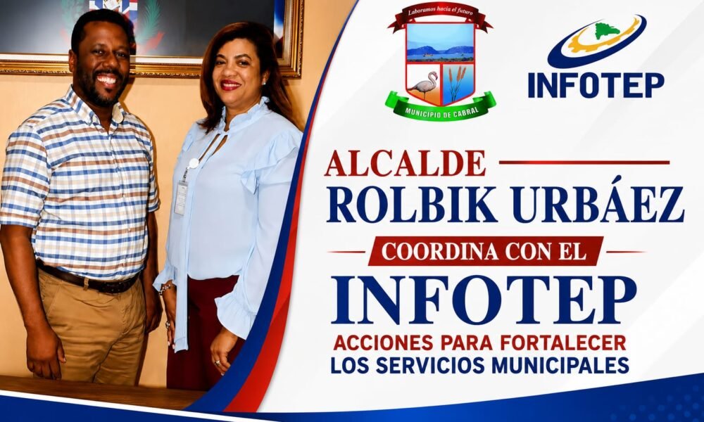 Alcalde Rolbik Urbáez coordina con el INFOTEP acciones para fortalecer los servicios municipales