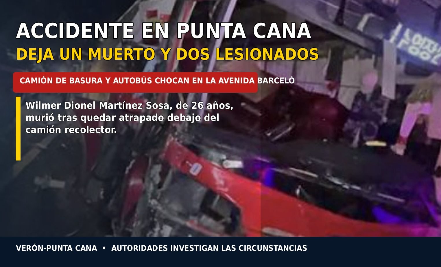 Un accidente en Punta Cana dejó un joven muerto y dos personas lesionadas tras el choque entre un camión de basura y un autobús en la avenida Barceló.
